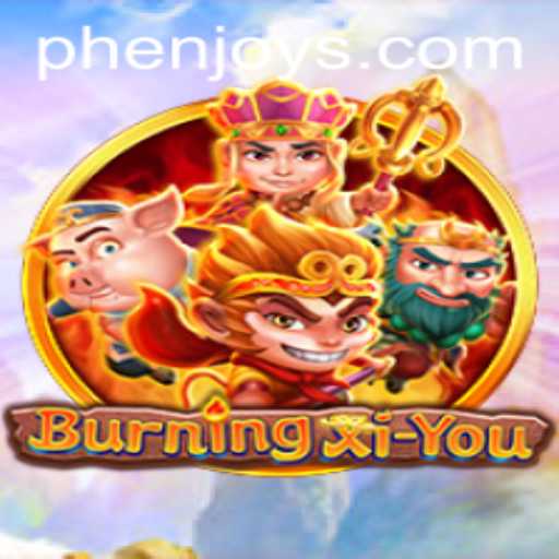 Exploring BurningXiYou: An Innovative Journey with PHENJOY